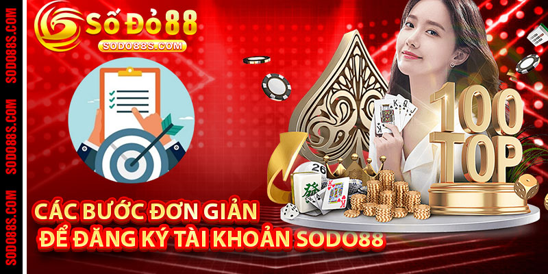 Các Bước Đơn Giản Để Đăng Ký Tài Khoản Sodo88