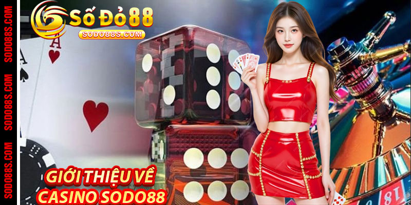 Giới thiệu về Casino Sodo88