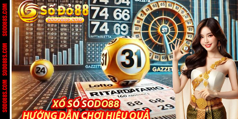 Xổ Số Sodo88: Hướng Dẫn Chơi Hiệu Quả
