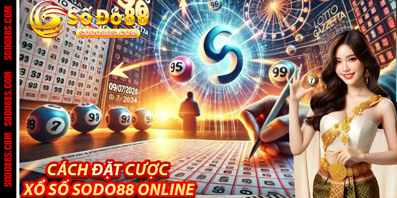 Cách Đặt Cược Xổ Số Sodo88 Online