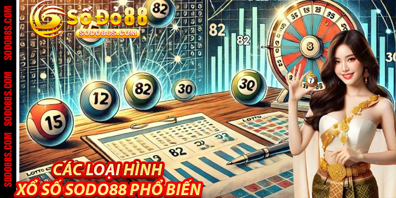 Các Loại Hình Xổ Số Sodo88 Phổ Biến