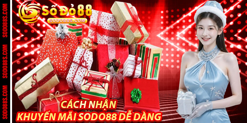 Cách Nhận Khuyến Mãi Sodo88 Dễ Dàng