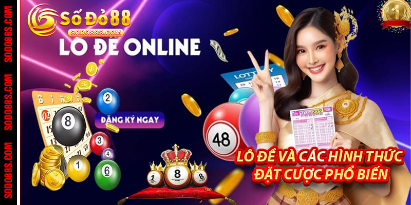 Lô Đề Và Các Hình Thức Đặt Cược Phổ Biến