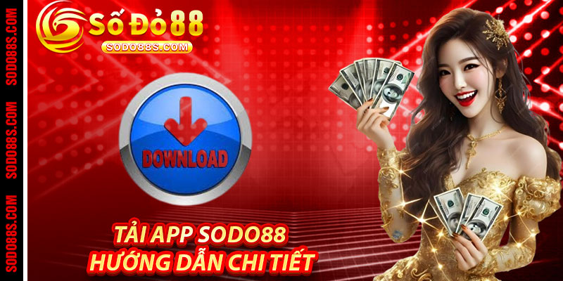 Tải App Sodo88 - Hướng Dẫn Chi Tiết