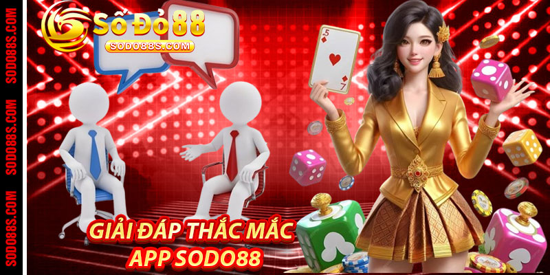 Giải đáp thắc mắc về App Sodo88