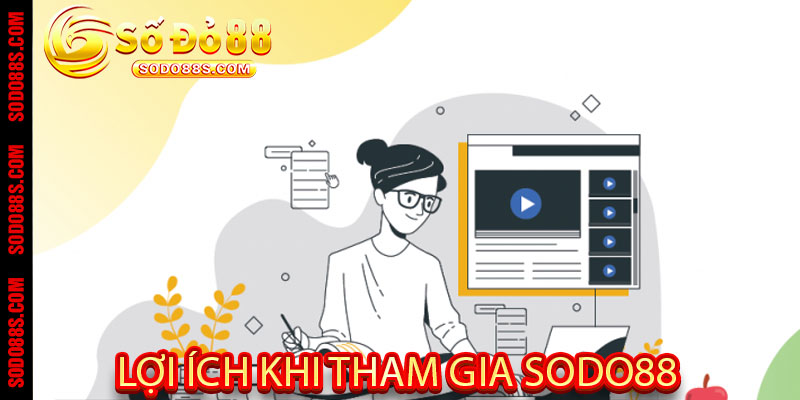 Lợi Ích Khi Tham Gia Sodo88