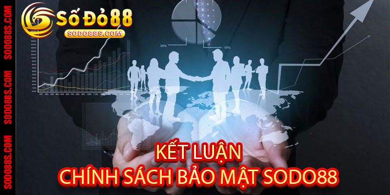 Kết Luận Chính Sách Bảo Mật Sodo88