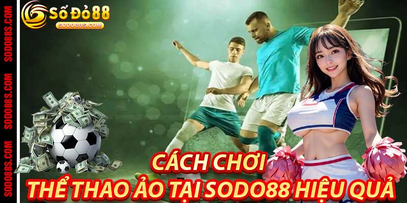 Cách Chơi Thể Thao Ảo Tại Sodo88 Hiệu Quả