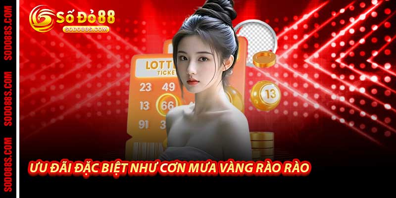Ưu Đãi Đặc Biệt Như Cơn Mưa Vàng Rào Rào