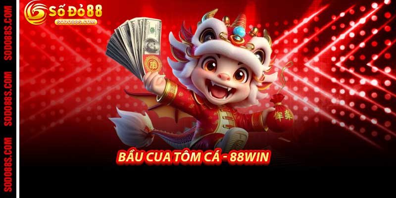 Bầu Cua Tôm Cá - 88Win