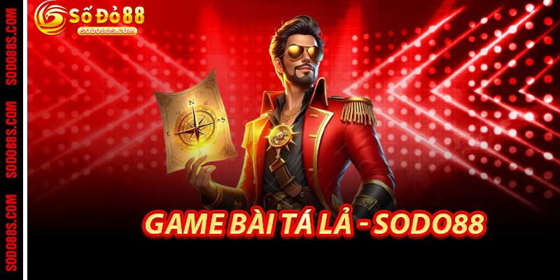 Game Bài Tá Lả - Sodo88
