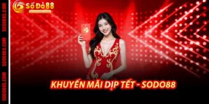 Khuyến Mãi Dịp Tết - Sodo88