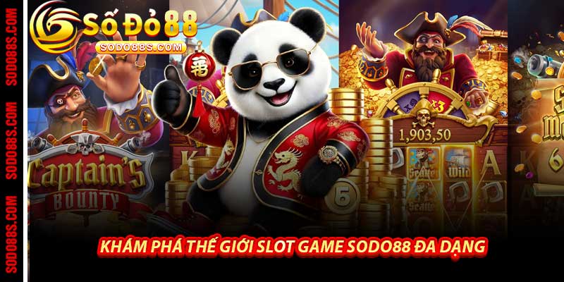 Khám Phá Thế Giới Slot Game Sodo88 Đa Dạng